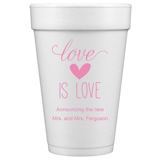 Love is Love Styrofoam Cups